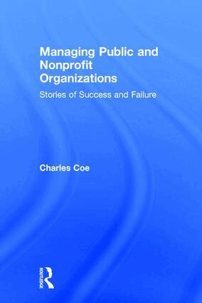Charles Coe - Managing Public and Nonprofit Organizations, Inbunden