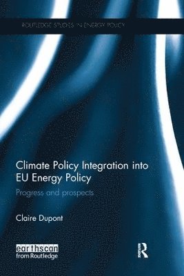 Claire Dupont, Claire DuPont - Climate Policy Integration into EU Energy Policy, Häftad
