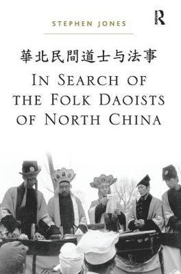 bokomslag In Search of the Folk Daoists of North China