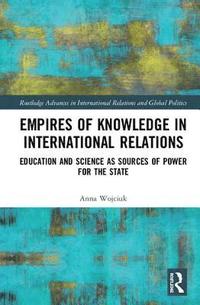 bokomslag Empires of Knowledge in International Relations