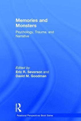 Eric R. Severson, David M. Goodman, USA) Severson, Eric R. (Seattle University, Psychology and the Other Institute; Harvard Medical School) Goodman, David M. (Woods College of Advancing Studies, Boston College; Director, Eric R Severson, David M Goodman - Memories and Monsters, Inbunden