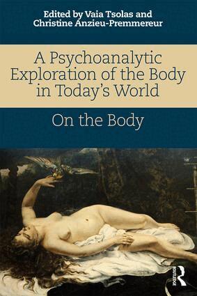 Vaia Tsolas, Christine Anzieu-Premmereur - Psychoanalytic Exploration of the Body in Today's World, Häftad