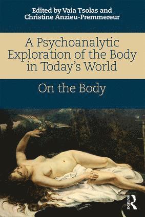 Vaia Tsolas, Christine Anzieu-Premmereur - Psychoanalytic Exploration of the Body in Today's World, Häftad