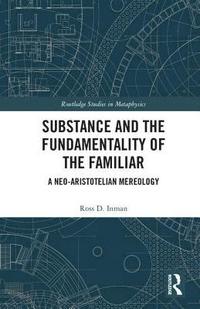 bokomslag Substance and the Fundamentality of the Familiar
