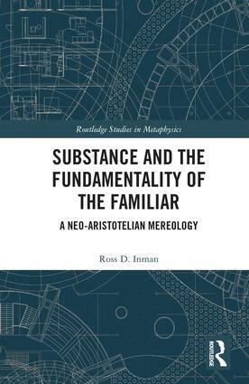 Ross D. Inman - Substance and the Fundamentality of the Familiar, Inbunden