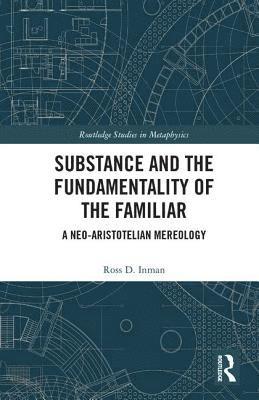 Substance and the Fundamentality of the Familiar 1