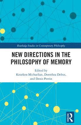 Kourken Michaelian, Dorothea Debus, Denis Perrin - New Directions in the Philosophy of Memory, Inbunden