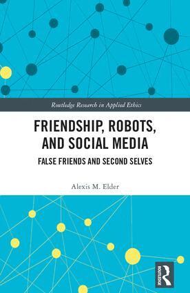 Alexis M. Elder - Friendship, Robots, and Social Media, Inbunden