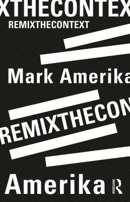 Mark Amerika - remixthecontext, Häftad