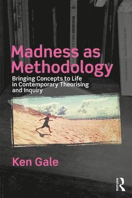 Madness as Methodology 1