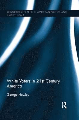 bokomslag White Voters in 21st Century America