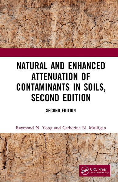 Raymond N. Yong, Catherine N. Mulligan - Natural and Enhanced Attenuation of Contaminants in Soils, Second Edition, Inbunden