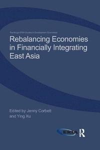 bokomslag Rebalancing Economies in Financially Integrating East Asia