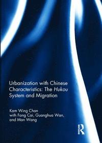 bokomslag Urbanization with Chinese Characteristics: The Hukou System and Migration