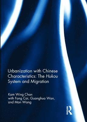 Urbanization with Chinese Characteristics: The Hukou System and Migration 1
