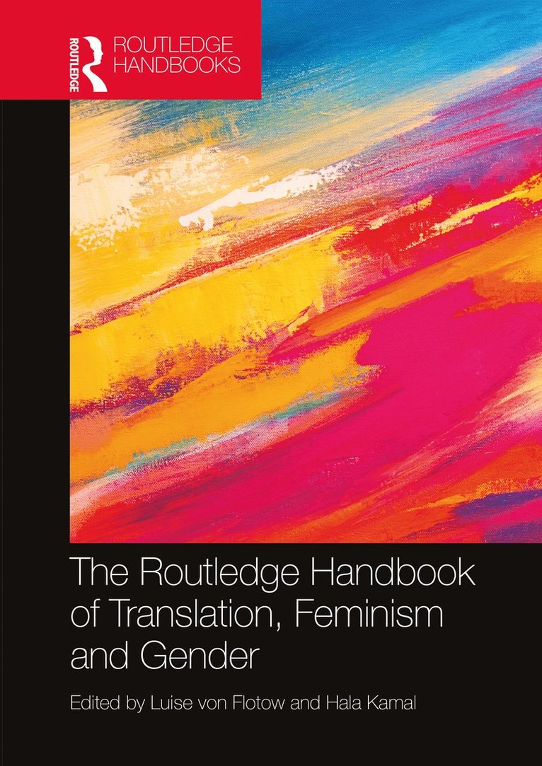 Luise von Flotow, Hala Kamal, Canada) von Flotow, Luise (Ottawa University, Egypt) Kamal, Hala (Cairo University, Luise Von Flotow, Luise Von Flotow - Routledge Handbook of Translation, Feminism and Gender, Inbunden