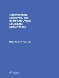 bokomslag Understanding, Measuring, and Improving Overall Equipment Effectiveness