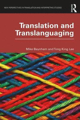 Mike Baynham, Tong King Lee, China) Lee, Tong King (University of Hong Kong - Translation and Translanguaging, Häftad