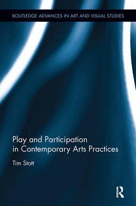 Tim Stott - Play and Participation in Contemporary Arts Practices, Häftad