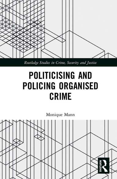 Monique Mann - Politicising and Policing Organised Crime, Inbunden