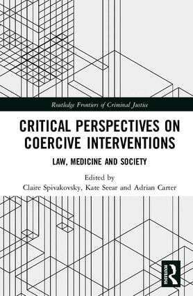Claire Spivakovsky, Kate Seear, Adrian Carter - Critical Perspectives on Coercive Interventions, Inbunden