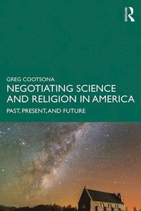 bokomslag Negotiating Science and Religion In America