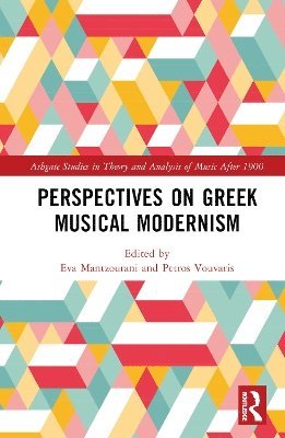 Eva Mantzourani, Costas Tsougras, Petros Vouvaris - Perspectives on Greek Musical Modernism, Inbunden