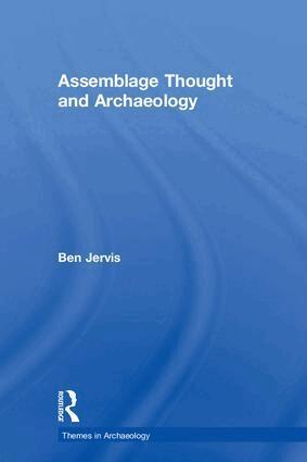 Ben Jervis - Assemblage Thought and Archaeology, Inbunden