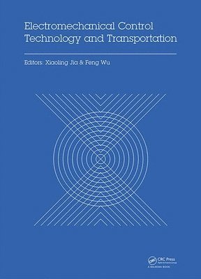 Xiaoling Jia, Feng Wu - Electromechanical Control Technology and Transportation, Inbunden