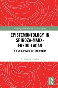bokomslag Epistemontology in spinoza-marx-freud-lacan - the (bio)power of structure