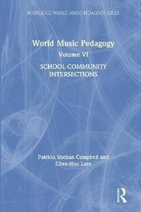 bokomslag World Music Pedagogy, Volume VI: School-Community Intersections