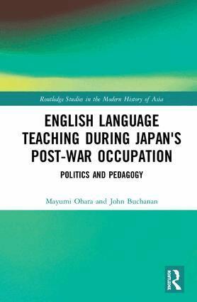 Mayumi Ohara, John Buchanan - English Language Teaching during Japan's Post-war Occupation, Inbunden