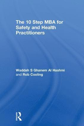 Waddah S Ghanem Al Hashmi, Rob Cooling, Waddah (Emirates National Oil Company) S Ghanem Al Hashmi, United Arab Emirates) Cooling, Rob (Risk Services Manager, Parsons Brinckerhoff, Dubai, Waddah S. Ghanem Al Hashmi - 10 Step MBA for Safety and Health Practitioners, Inbunden