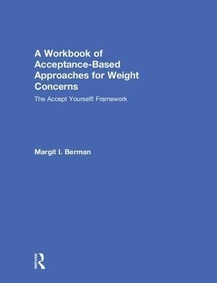 bokomslag A Workbook of Acceptance-Based Approaches for Weight Concerns