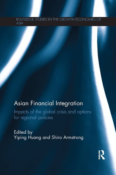 Yiping Huang, Shiro Armstrong - Asian Financial Integration, Häftad