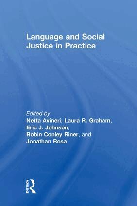 Netta Avineri, Laura R. Graham, Eric J. Johnson, Robin Conley Riner, Jonathan Rosa - Language and Social Justice in Practice, Inbunden