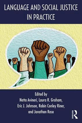 Netta Avineri, Laura R. Graham, Eric J. Johnson, Robin Conley Riner, Jonathan Rosa - Language and Social Justice in Practice, Häftad