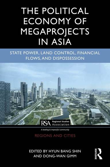 Hyun Bang Shin, Dong-Wan Gimm - Political Economy of Megaprojects in Asia, Inbunden