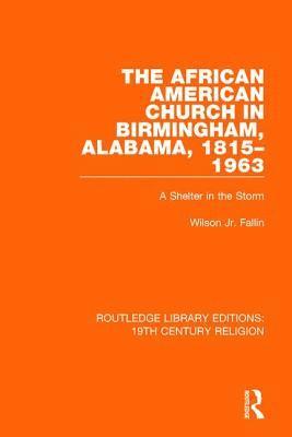 bokomslag African American Church in Birmingham, Alabama, 1815-1963