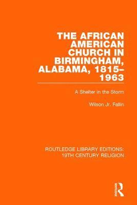 The African American Church in Birmingham, Alabama, 1815-1963 1