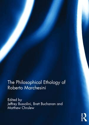 Jeffrey Bussolini, Brett Buchanan, Matthew Chrulew - Philosophical Ethology of Roberto Marchesini, Inbunden