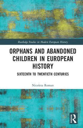Nicoleta Roman - Orphans and Abandoned Children in European History, Inbunden
