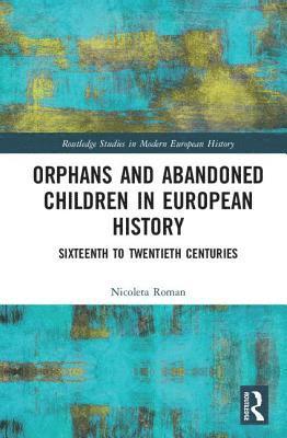 bokomslag Orphans and Abandoned Children in European History