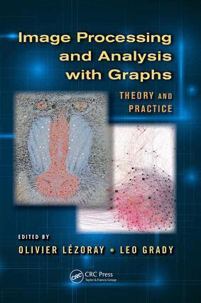 Olivier Lezoray, Leo Grady - Image Processing and Analysis with Graphs, Häftad