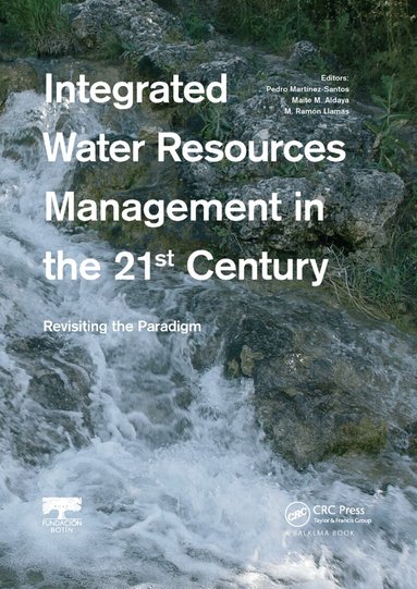 Pedro Martinez-Santos, Maite M. Aldaya, M. Ramón Llamas - Integrated Water Resources Management in the 21st Century: Revisiting the paradigm, Häftad
