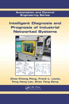 Chee Khiang Pang, Frank L. Lewis, Tong Heng Lee, Zhao Yang Dong - Intelligent Diagnosis and Prognosis of Industrial Networked Systems, Häftad
