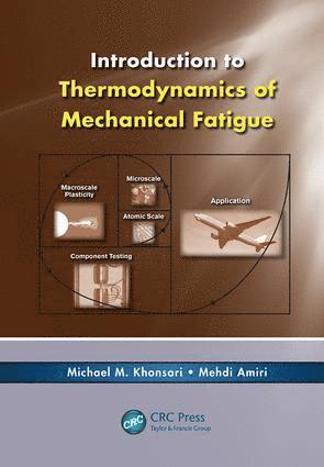 Michael M. Khonsari, Mehdi Amiri - Introduction to Thermodynamics of Mechanical Fatigue, Häftad