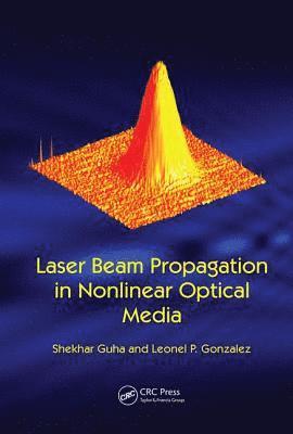 Shekhar Guha, USA) Guha, Shekhar (Air Force Research Laboratory, Wright-Patterson Air Force Base, Ohio - Laser Beam Propagation in Nonlinear Optical Media, Häftad