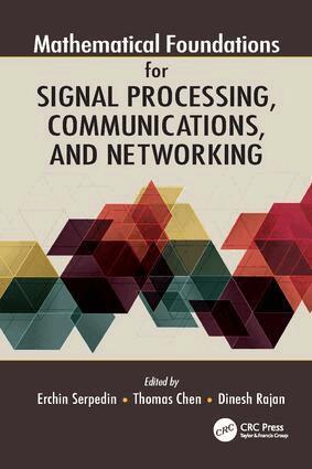 Erchin Serpedin, Thomas Chen, Dinesh Rajan - Mathematical Foundations for Signal Processing, Communications, and Networking, Häftad