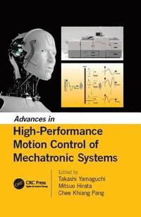 bokomslag Advances in High-Performance Motion Control of Mechatronic Systems